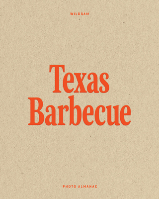 Wildsam Field Guides: Texas Barbecue By Taylor Bruce (Editor), David Sparshott (Illustrator) Cover Image