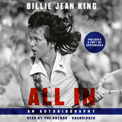 All In: An Autobiography By Billie Jean King, Johnette Howard, Maryanne Vollers, Billie Jean King (Read by) Cover Image