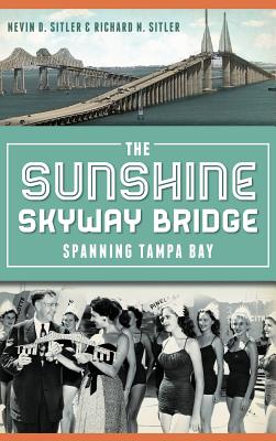 The Sunshine Skyway Bridge: Spanning Tampa Bay Cover Image