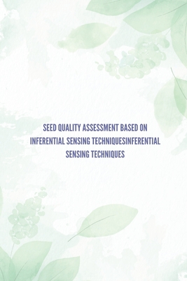 Seed Quality Assessment Based on Inferential Sensing Techniques Cover Image