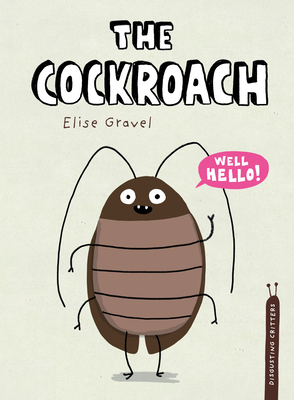The Cockroach (Disgusting Critters) By Elise Gravel Cover Image