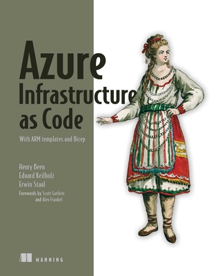 Azure Infrastructure as Code: With ARM templates and Bicep By Henry Been, Erwin Staal, Eduard Keiholz Cover Image