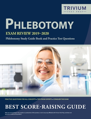 Phlebotomy Exam Review 2019-2020: Phlebotomy Study Guide Book and Practice Test Questions Cover Image