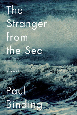 The Stranger from the Sea: A Novel By Paul Binding Cover Image