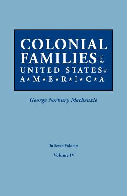 Colonial Families of the United States of America. in Seven Volumes. Volume IV Cover Image