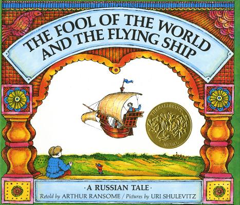 The Fool of the World and the Flying Ship: A Russian Tale (Caldecott Medal Winner)