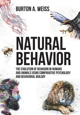 Natural Behavior: The Evolution of Behavior in Humans and Animals using Comparative Psychology and Behavioral Biology Cover Image