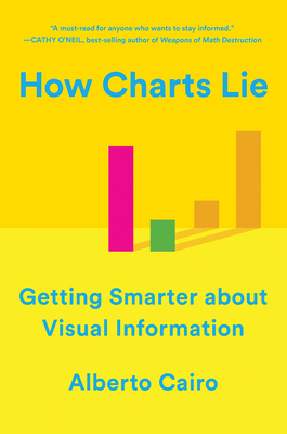 How Charts Lie: Getting Smarter about Visual Information Cover Image