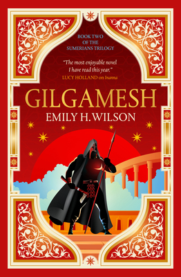 Gilgamesh: The Sumerians Trilogy By Emily H. Wilson Cover Image