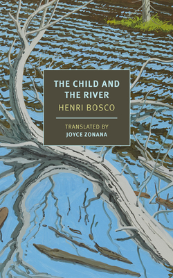 The Child and the River By Henri Bosco, Joyce Zonana (Translated by) Cover Image