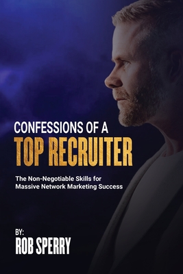 Confessions Of A Top Recruiter By Rob Sperry Cover Image