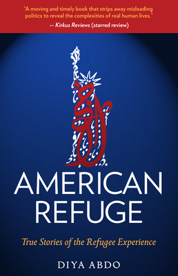 American Refuge: True Stories of the Refugee Experience (Truth to Power) By Diya Abdo Cover Image