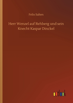 Herr Wenzel auf Rehberg und sein Knecht Kaspar Dinckel Cover Image
