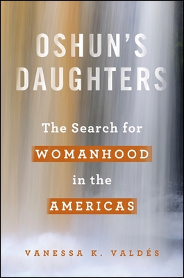 Oshun's Daughters: The Search for Womanhood in the Americas Cover Image