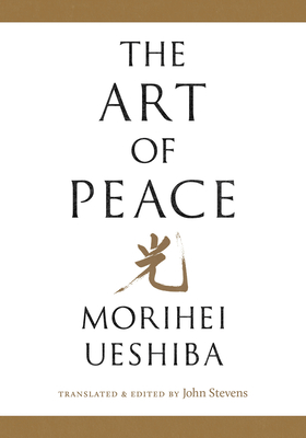 The Art of Peace By John Stevens (Editor), Morihei Ueshiba Cover Image