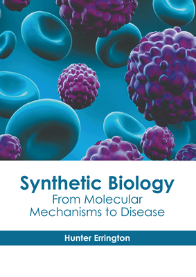 Synthetic Biology: From Molecular Mechanisms to Disease Cover Image