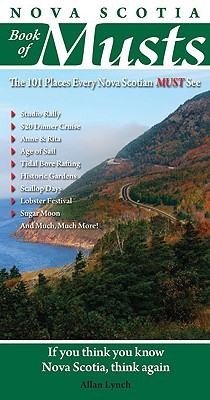 Nova Scotia Book of Musts: 101 Places Every Nova Scotian Must Visit By Allan Lynch Cover Image