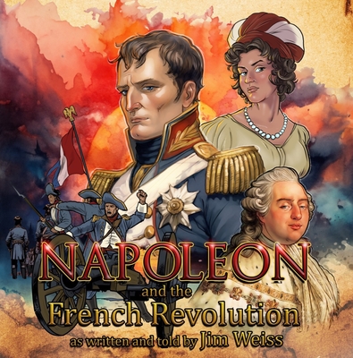Napoleon and the French Revolution (The Jim Weiss Audio Collection)