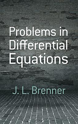 Problems in Differential Equations (Dover Books on Mathematics) By J. L. Brenner Cover Image