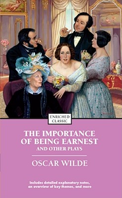 The Importance of Being Earnest and Other Plays (Enriched Classics) Cover Image