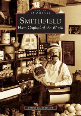Smithfield: Ham Capital of the World (Images of America)