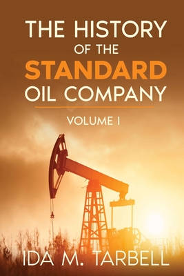 The History of the Standard Oil Company By Ida M. Tarbell Cover Image