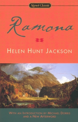 Ramona By Helen Hunt Jackson, Michael Dorris (Introduction by), Valerie Sherer Mathes (Afterword by) Cover Image