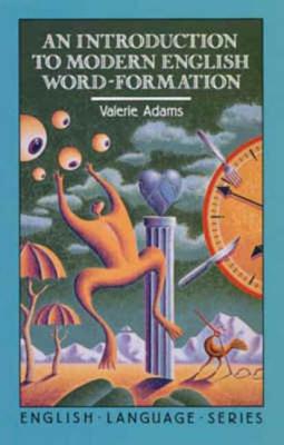 An Introduction to Modern English Word-Formation (English Language) By Valerie Adams Cover Image