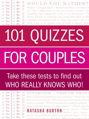 101 Quizzes for Couples: Take These Tests to Find Out Who Really Knows Who! By Natasha Burton Cover Image