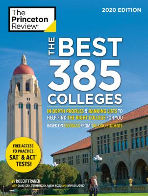 The Best 385 Colleges, 2020 Edition: In-Depth Profiles &amp; Ranking Lists to Help Find the Right College For You (College Admissions Guides)