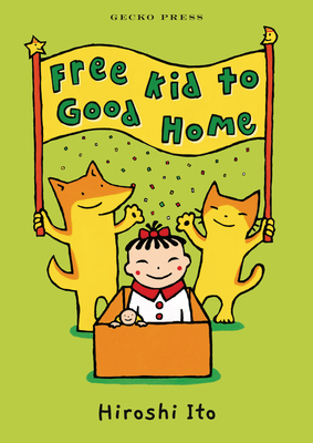 Free Kid to Good Home By Hiroshi Ito, Hiroshi Ito (Illustrator) Cover Image