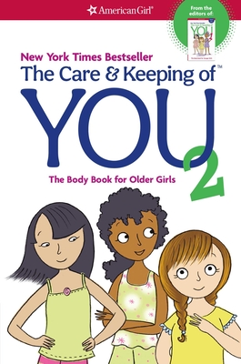 The Care and Keeping of You 2: The Body Book for Older Girls By Cara Natterson, Josee Masse (Illustrator) Cover Image