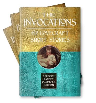The Invocations: H.P. Lovecraft Short Stories (Special Ramsey Campbell Edition)