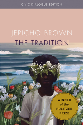 The Tradition: Civic Dialog Edition By Jericho Brown Cover Image