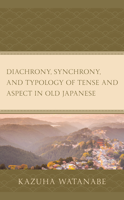 Diachrony, Synchrony, and Typology of Tense and Aspect in Old Japanese Cover Image