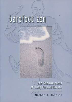 Barefoot Zen: The Shaolin Roots of Kung Fu and Karate Cover Image