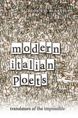 Modern Italian Poets: Translators of the Impossible (Toronto Italian Studies) Cover Image