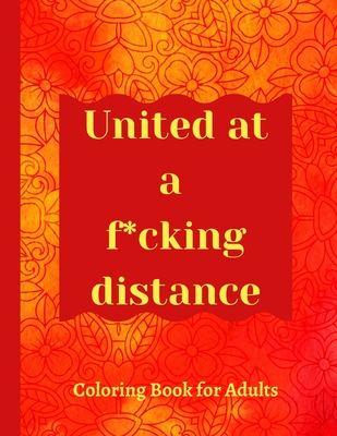United at a f*cking distance: Adult coloring book to keep calm and feel stress relief during and after this pandemic chaos By Llama Hippie Press Cover Image