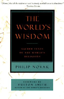The World's Wisdom: Sacred Texts of the World's Religions By Philip Novak Cover Image