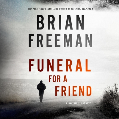 Funeral for a Friend: A Jonathan Stride Novel By Brian Freeman, Joe Barrett (Read by) Cover Image