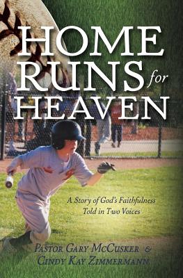 Home Runs for Heaven By Gary McCusker, Cindy Kay Zimmermann Cover Image