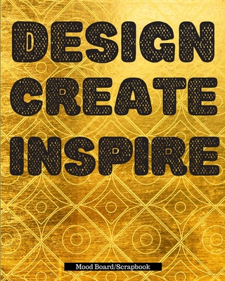 Design, Create, Inspire - Mood Board/Scrapbook - 100 Pages 8x10
