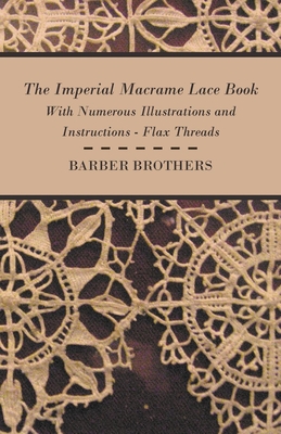 The Imperial Macrame Lace Book - With Numerous Illustrations and Instructions - Flax Threads Cover Image