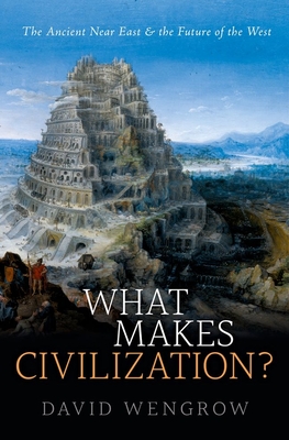 What Makes Civilization? By David Wengrow Cover Image