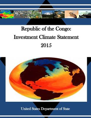 Republic of the Congo: Investment Climate Statement 2015 By Penny Hill Press (Editor), United States Department of State Cover Image