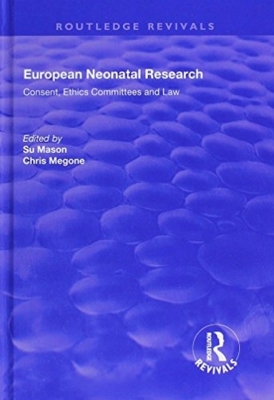 European Neonatal Research: Consent, Ethics Committees and Law (Routledge Revivals) Cover Image
