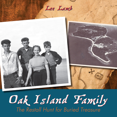 Oak Island Family: The Restall Hunt for Buried Treasure By Lee Lamb Cover Image