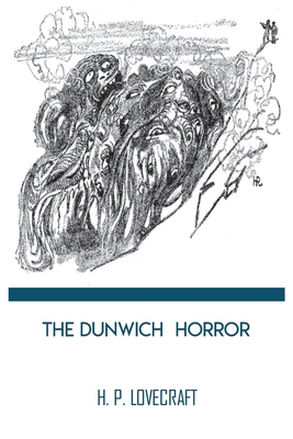 The Dunwich Horror by H. P. Lovecraft By H. P. Lovecraft Cover Image