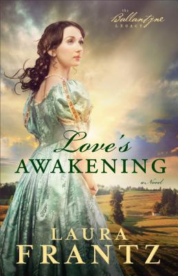 Love's Awakening (Ballantyne Legacy #2)