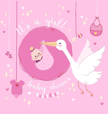 It's a Girl! Baby Shower Guest Book: Pink Stork Alternative Theme, Wishes to Baby and Advice for Parents, Guests Sign in Personalized with Address Spa Cover Image